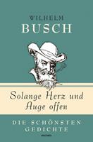 Wilhelm Busch Solange Herz und Auge offen