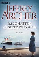 Jeffrey Archer Im Schatten unserer Wünsche / Clifton-Saga Bd.4