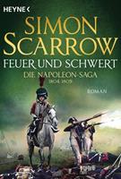 Simon Scarrow Feuer und Schwert - Die Napoleon-Saga 1804 - 1809