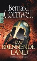 Bernard Cornwell Das brennende Land / Sachsen-Uhtred Saga Bd. 5