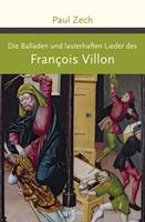 Francois Villon, Paul Zech Die Balladen und lasterhaften Lieder des Francois Villon