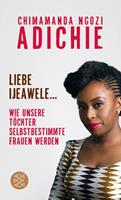 Chimamanda Ngozi Adichie Liebe Ijeawele