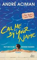 André Aciman Call Me by Your Name, Ruf mich bei deinem Namen