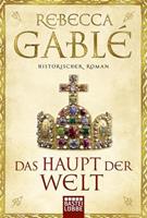 Rebecca Gablé Das Haupt der Welt / Otto der Große Bd.1
