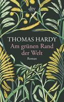 Thomas Hardy Am grünen Rand der Welt
