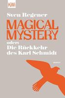 Sven Regener Magical Mystery oder: Die Rückkehr des Karl Schmidt