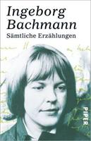 Ingeborg Bachmann Sämtliche Erzählungen