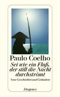 Paulo Coelho Sei wie ein Fluß, der still die Nacht durchströmt