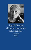Sigrid Damm »Einmal nur blick ich zurück«