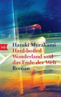 Haruki Murakami Hard-boiled Wonderland und das Ende der Welt