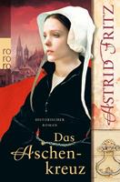 Astrid Fritz Das Aschenkreuz / Begine Serafina Bd. 1