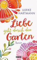 Ulrike Hartmann Liebe geht durch den Garten