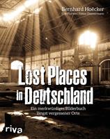 Bernhard Hoëcker, Erik Haffner, Tobias Zimmermann Lost Places in Deutschland