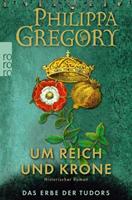 Philippa Gregory Um Reich und Krone