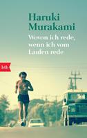Haruki Murakami Wovon ich rede, wenn ich vom Laufen rede