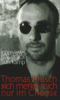 Thomas Brasch »Ich merke mich nur im Chaos«