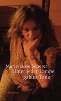 Marie-Luise Scherer Unter jeder Lampe gab es Tanz