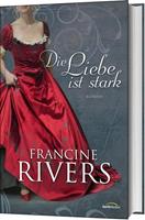 Francine Rivers Die Liebe ist stark