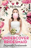 Katy Birchall Undercover Bridesmaid – Das perfekte Durcheinander
