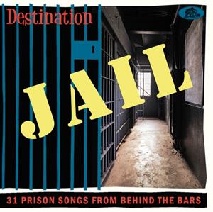 Various Artists - Destination Jail – 31 Prison Songs From Behind The Bars (CD)