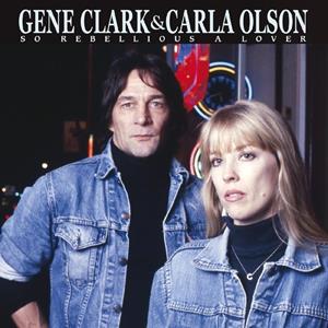 Gene Clark & Carla Olson - So Rebellious A Lover (LP)