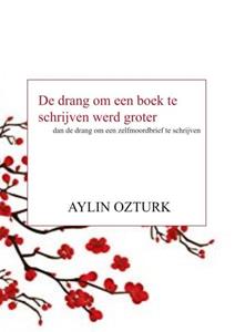 Aylin Ozturk De drang om een boek te schrijven werd groter -   (ISBN: 9789463987509)