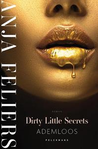 Anja Feliers Dirty little secrets 1 - Ademloos -   (ISBN: 9789464012248)