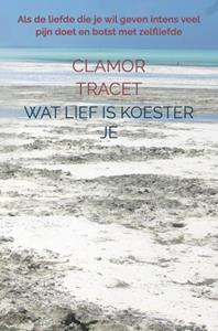 Clamor Tracet Wat lief is koester je -   (ISBN: 9789464050974)