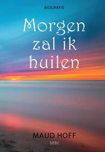 Maud Hoff Morgen zal ik huilen -   (ISBN: 9789464433654)