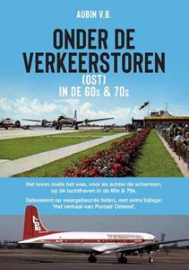 Aubin Vanbelleghem Onder de Verkeerstoren (OST) in de 60s & 70s -   (ISBN: 9789464433852)