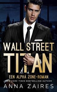 Anna Zaires Wall Street Titan: Een Alpha Zone-roman -   (ISBN: 9789464489040)