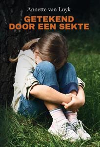 Annette van Luyk Getekend door een sekte -   (ISBN: 9789464494143)