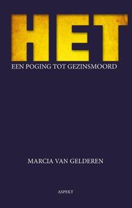 Marcia van Gelderen HET een poging tot gezinsmoord -   (ISBN: 9789464628579)