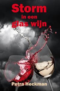 Petra Heckman Storm in een glas wijn -   (ISBN: 9789491777813)