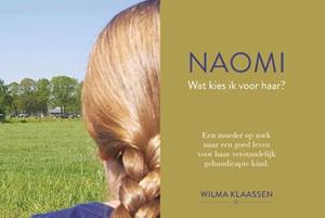 Wilma Klaassen Naomi, wat kies ik voor haar℃ -   (ISBN: 9789492094292)