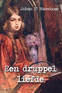 Johan d'Haveloose Een druppel liefde -   (ISBN: 9789493023482)