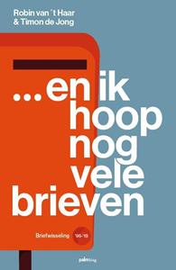 Robin van 't Haar, Timon de Jong ... En Ik Hoop Nog Vele Brieven -   (ISBN: 9789493059894)