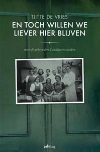 Tjitte de Vries En toch willen we liever hier blijven -   (ISBN: 9789493245662)