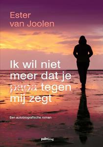 Ester van Joolen Ik wil niet meer dat je papa tegen mij zegt -   (ISBN: 9789493245693)
