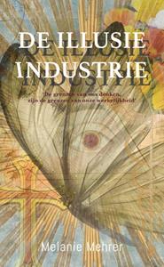 Melanie Mehrer De illusie-industrie -   (ISBN: 9789493280120)