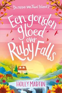 Holly Martin De zussen van Jewel Island 2 - Een gouden gloed over Ruby Falls -   (ISBN: 9789020541052)