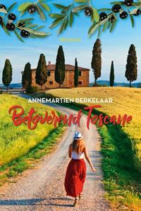 Annemartien Berkelaar Betoverend Toscane -   (ISBN: 9789020542622)