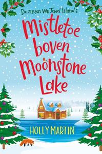 Holly Martin De zussen van Jewel Island 5 - Mistletoe boven Moonstone Lake -   (ISBN: 9789020547610)