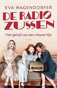 Eva Wagendorfer De Radiozussen 1 - De Radiozussen -   (ISBN: 9789021031453)