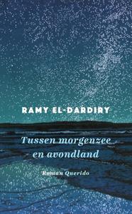 Ramy El-Dardiry Tussen morgenzee en avondland -   (ISBN: 9789021463841)