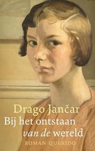 Drago Jancar Bij het ontstaan van de wereld -   (ISBN: 9789021470795)