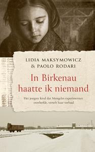 Lidia Maksymowicz, Paolo Rodari In Birkenau haatte ik niemand -   (ISBN: 9789023960980)