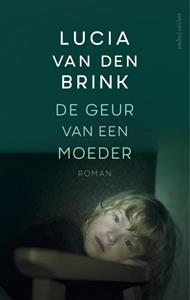 Lucia van den Brink De geur van een moeder -   (ISBN: 9789026354779)