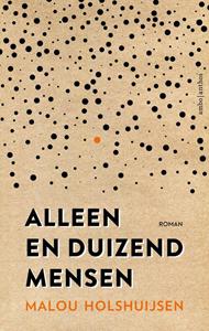 Malou Holshuijsen Alleen en duizend mensen -   (ISBN: 9789026358975)