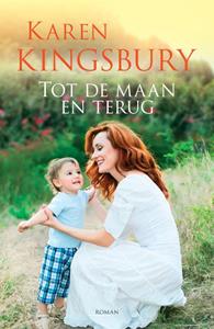 Karen Kingsbury Tot de maan en terug -   (ISBN: 9789029728508)
